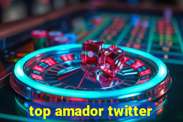 top amador twitter